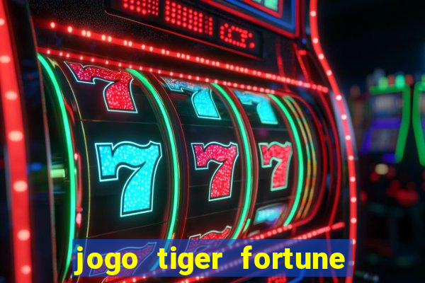 jogo tiger fortune paga mesmo